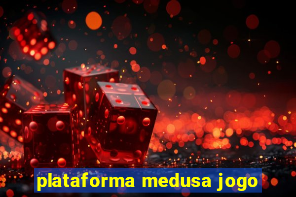 plataforma medusa jogo